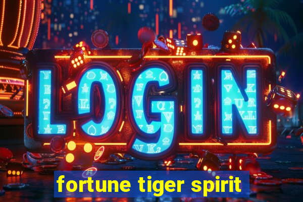 fortune tiger spirit